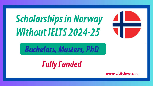 Scholarships in Norway Without IELTS 2024-25